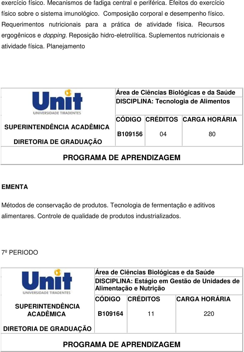 Suplementos nutricionais e atividade física. Planejamento DISCIPLINA: Tecnologia de Alimentos B109156 Métodos de conservação de produtos.