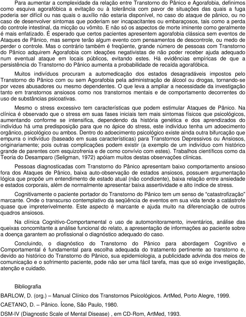 intestinal, da micção ou vômito. E não só os aspectos de morte iminente como geralmente é mais enfatizado.