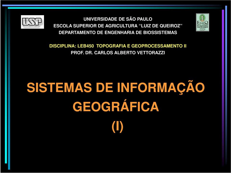 DISCIPLINA: LEB450 TOPOGRAFIA E GEOPROCESSAMENTO II PROF. DR.