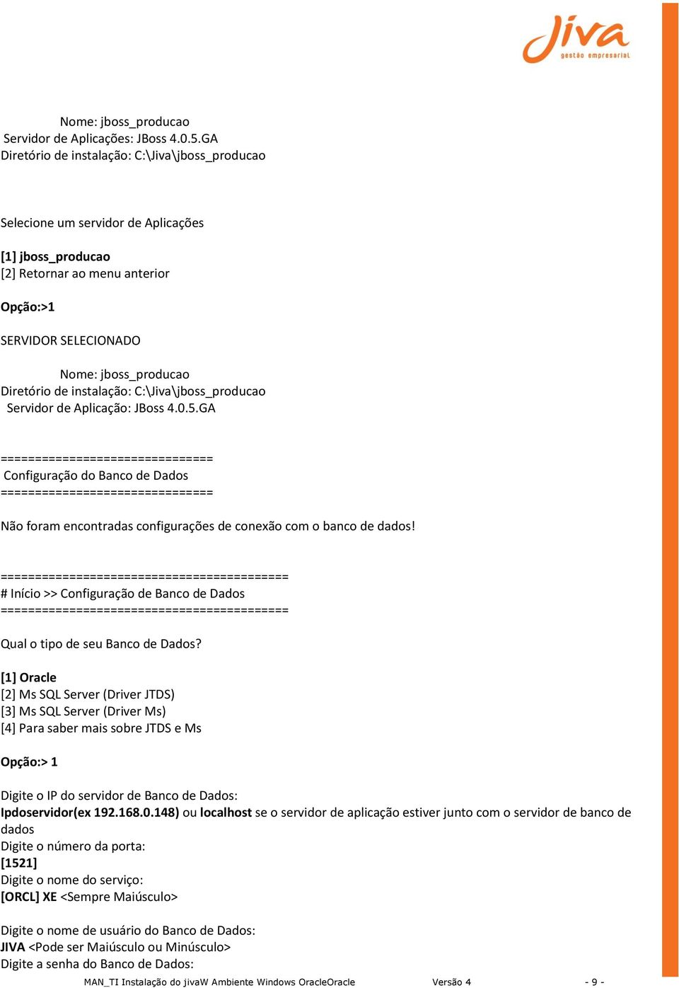 GA === Configuração do Banco de Dados === Não foram encontradas configurações de conexão com o banco de dados! == # Início >> Configuração de Banco de Dados == Qual o tipo de seu Banco de Dados?