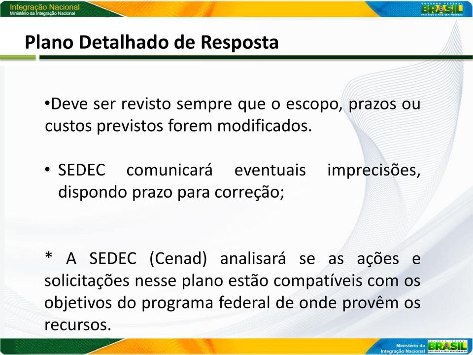 SEDEC comunicará eventuais imprecisões, dispondo prazo para correção; * A SEDEC