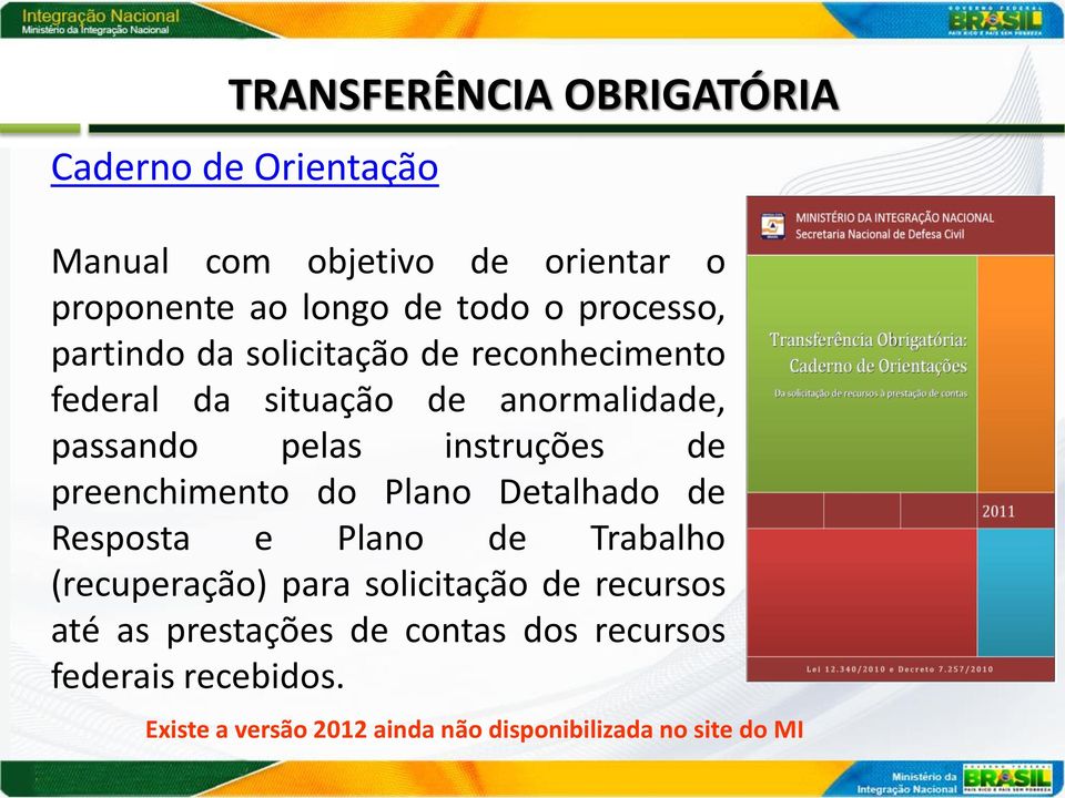 de preenchimento do Plano Detalhado de Resposta e Plano de Trabalho (recuperação) para solicitação de recursos até