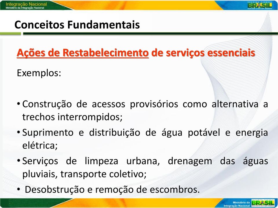 Suprimento e distribuição de água potável e energia elétrica; Serviços de limpeza