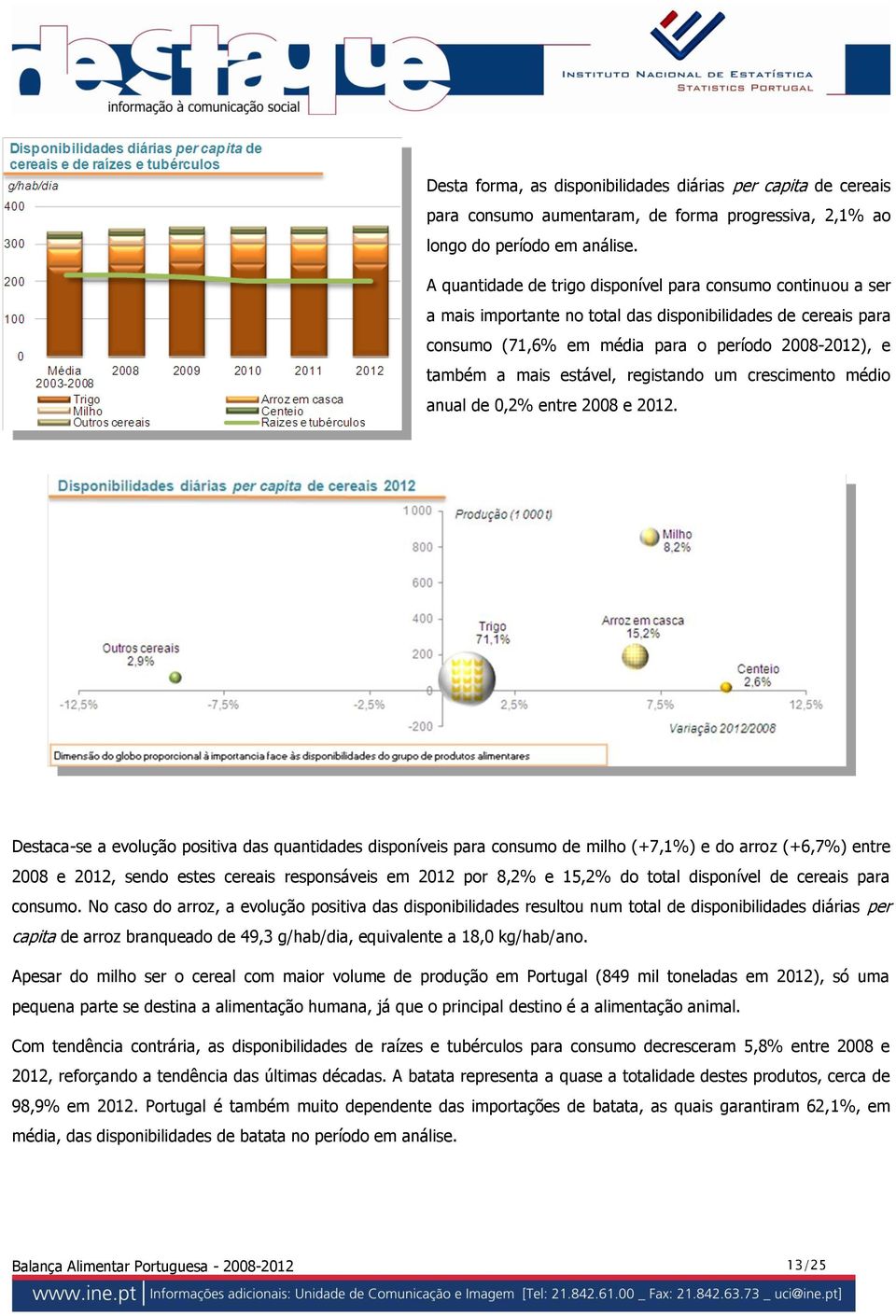 estável, registando um crescimento médio anual de 0,2% entre 2008 e 2012.