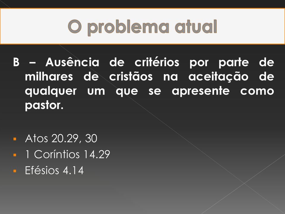 qualquer um que se apresente como pastor.