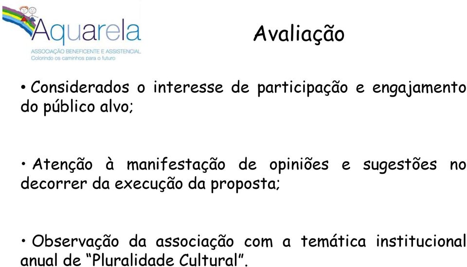 opiniões e sugestões no decorrer da execução da proposta;