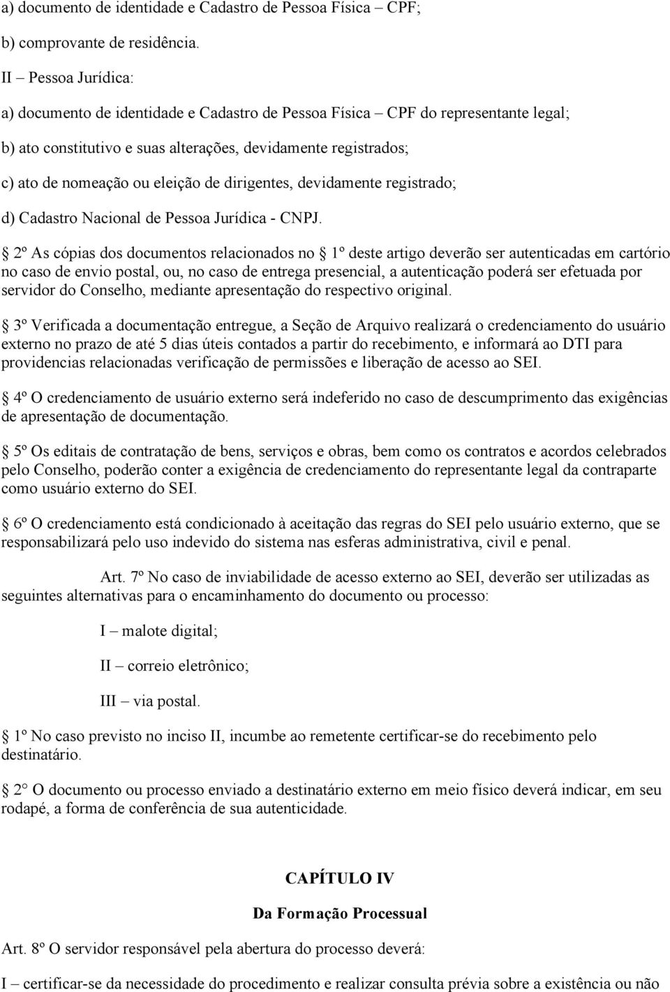 dirigentes, devidamente registrado; d) Cadastro Nacional de Pessoa Jurídica CNPJ.