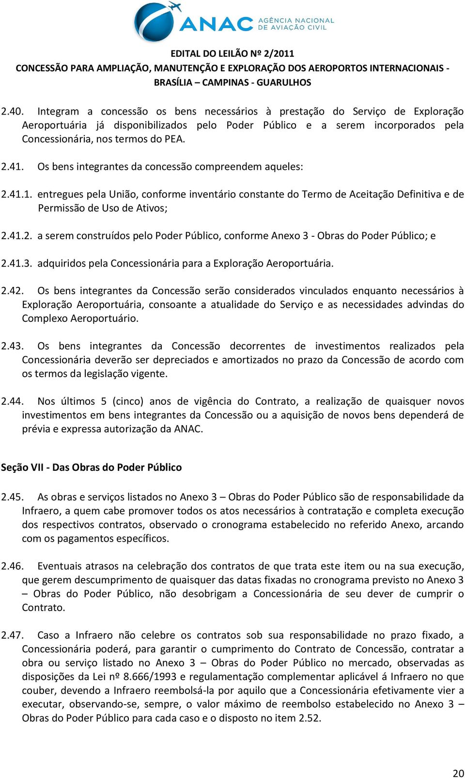 41.3. adquiridos pela Concessionária para a Exploração Aeroportuária. 2.42.