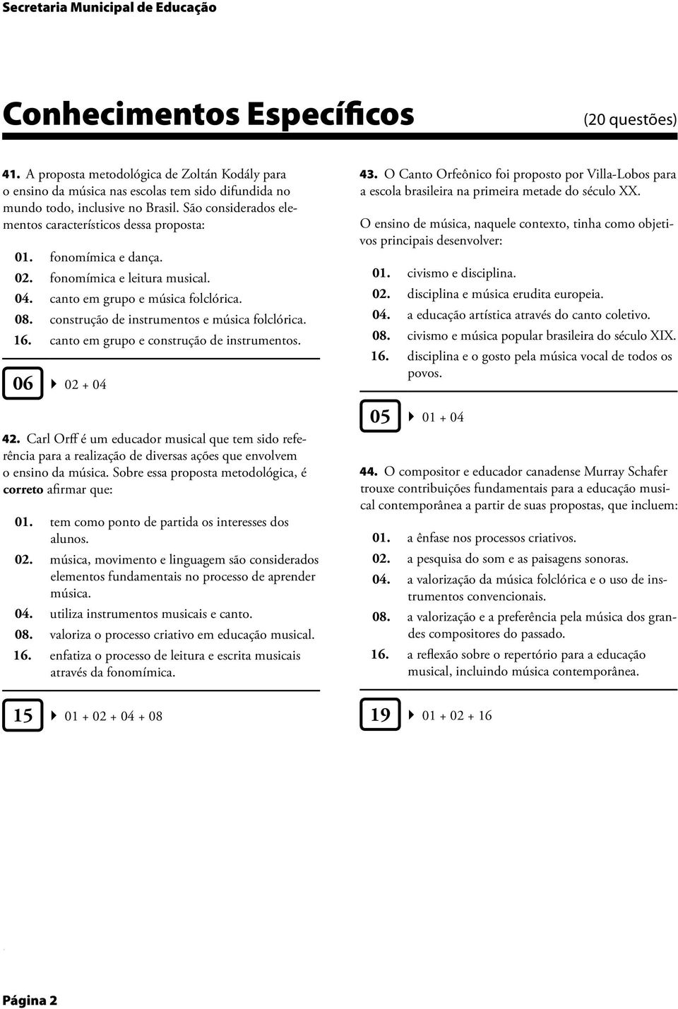 folclórica 16 canto em grupo e construção de instrumentos 06 02 + 04 42 Carl Orff é um educador musical que tem sido referência para a realização de diversas ações que envolvem o ensino da música