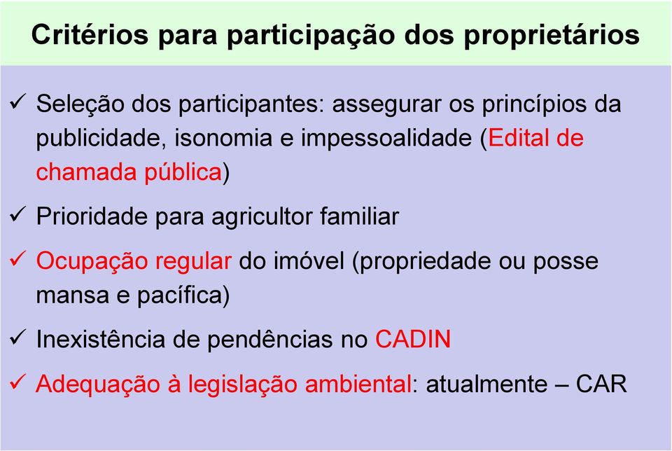 Prioridade para agricultor familiar Ocupação regular do imóvel (propriedade ou posse