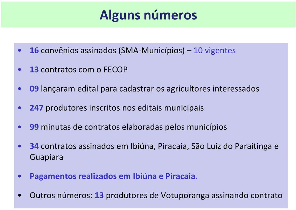 de contratos elaboradas pelos municípios 34 contratos assinados em Ibiúna, Piracaia, São Luiz do Paraitinga e