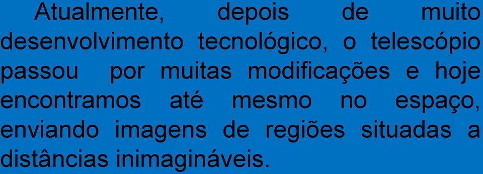 modificações e hoje encontramos até mesmo no