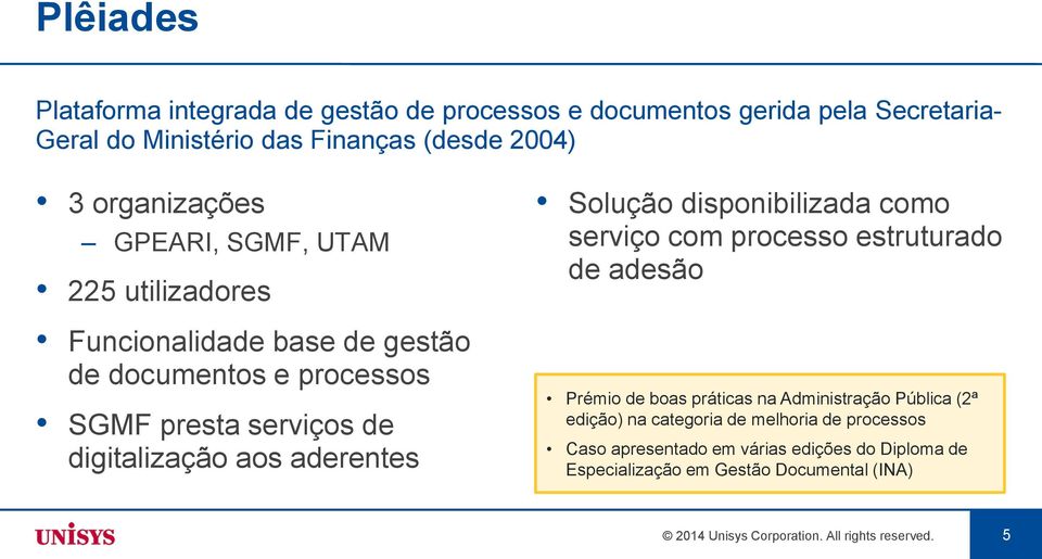 Solução disponibilizada como serviço com processo estruturado de adesão Prémio de boas práticas na Administração Pública (2ª edição) na categoria de