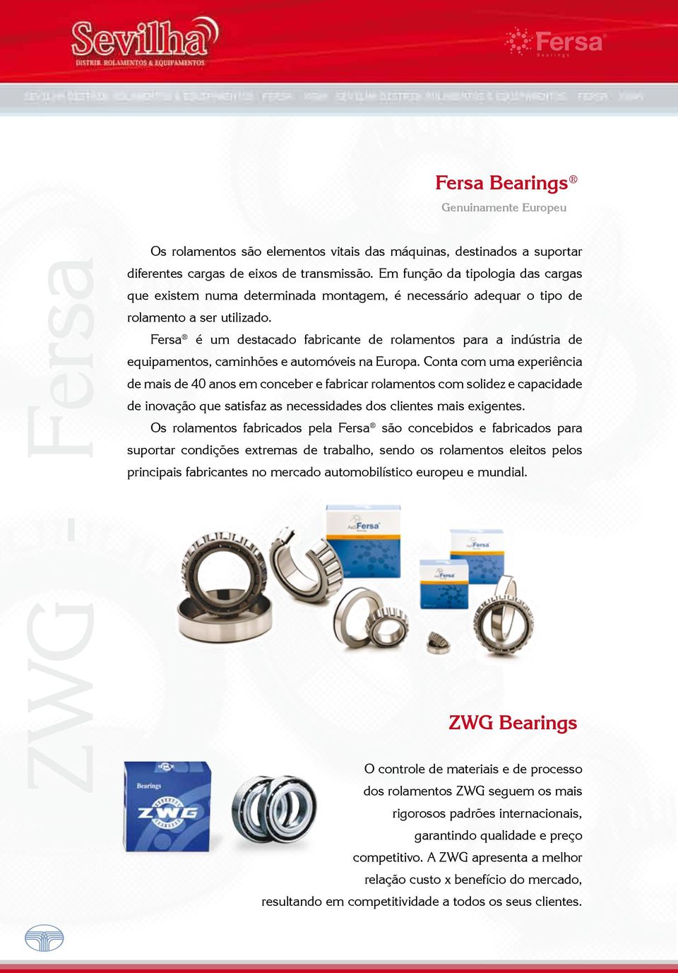 Fersa é um destacado fabricante de rolamentos para a indústria de equipamentos, caminhões e automóveis na Europa.