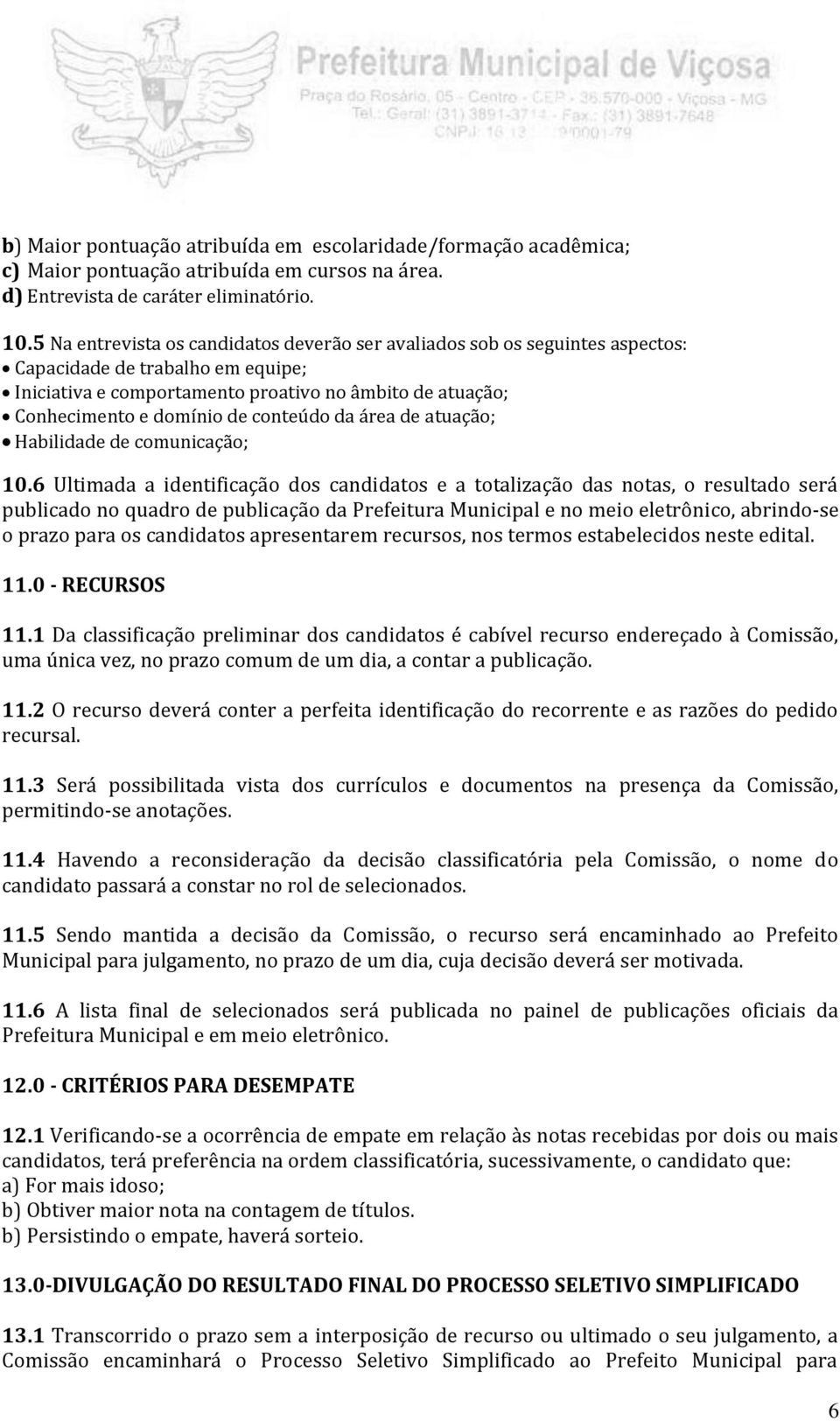 conteúdo da área de atuação; Habilidade de comunicação; 10.