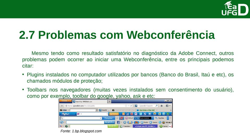 computador utilizados por bancos (Banco do Brasil, Itaú e etc), os chamados módulos de proteção; Toolbars nos