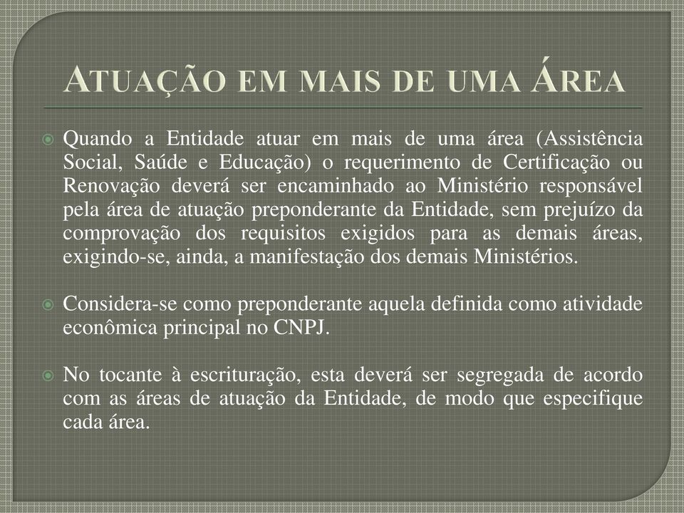 demais áreas, exigindo-se, ainda, a manifestação dos demais Ministérios.