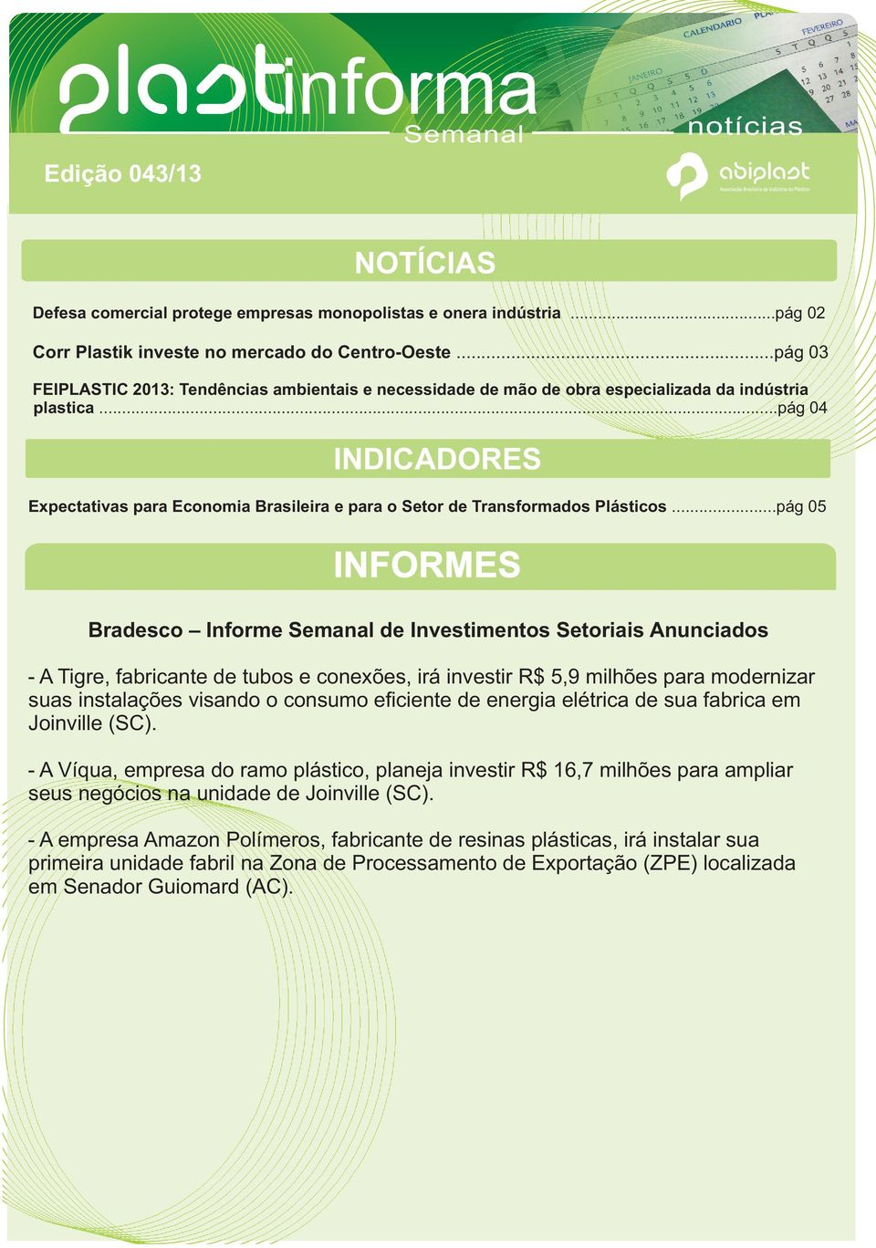 ..pág 04 INDICADORES Expectativas para Economia Brasileira e para o Setor de Transformados Plásticos.