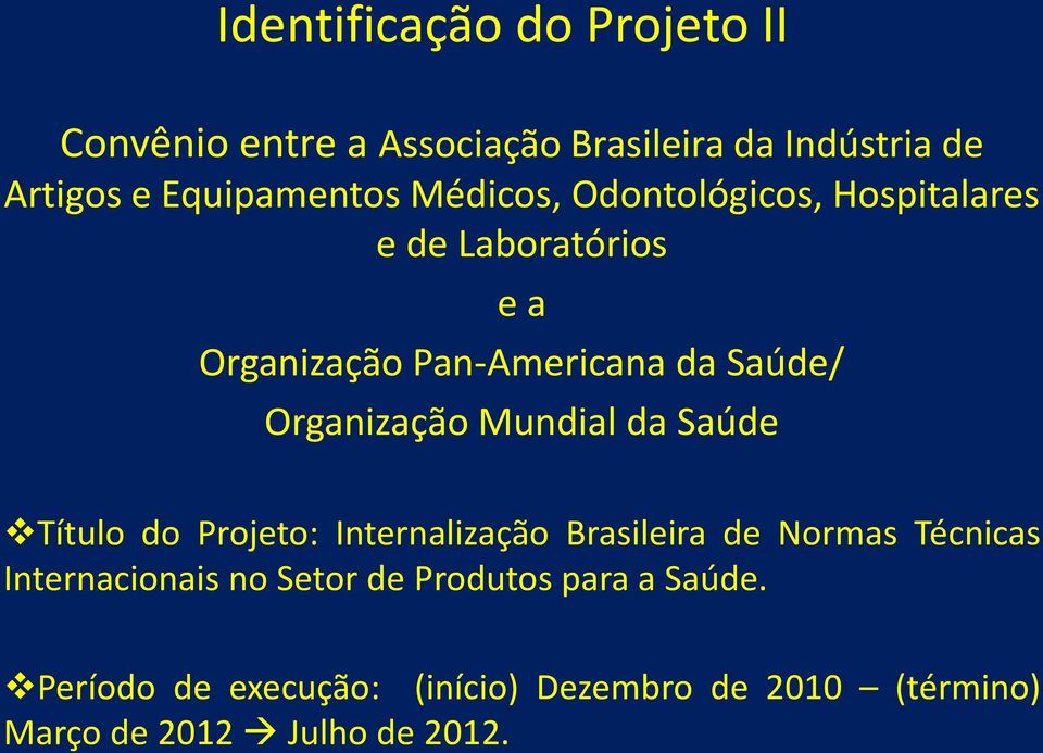 Mundial da Saúde Título do Projeto: Internalização Brasileira de Normas Técnicas Internacionais no Setor de