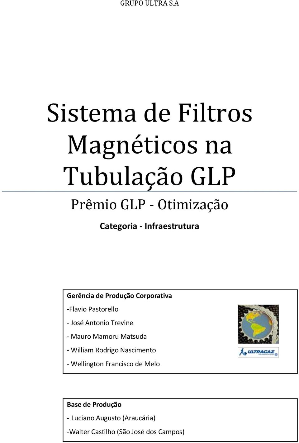 Infraestrutura Gerência de Produção Corporativa -Flavio Pastorello - José Antonio Trevine