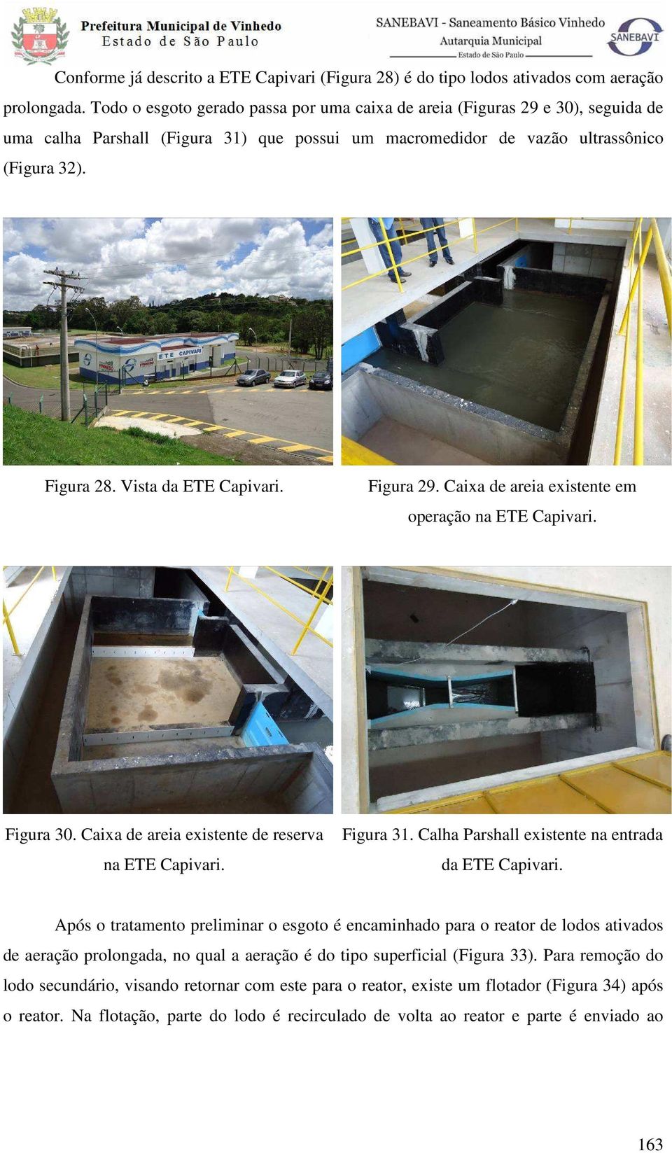 Vista da ETE Capivari. Figura 29. Caixa de areia existente em operação na ETE Capivari. Figura 30. Caixa de areia existente de reserva na ETE Capivari. Figura 31.