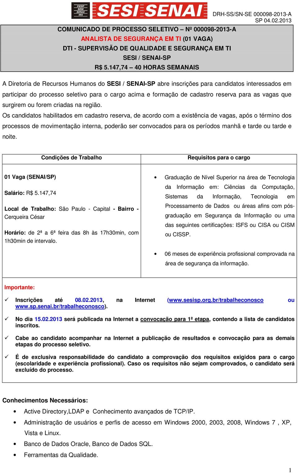 acima e formação de cadastro reserva para as vagas que surgirem ou forem criadas na região.