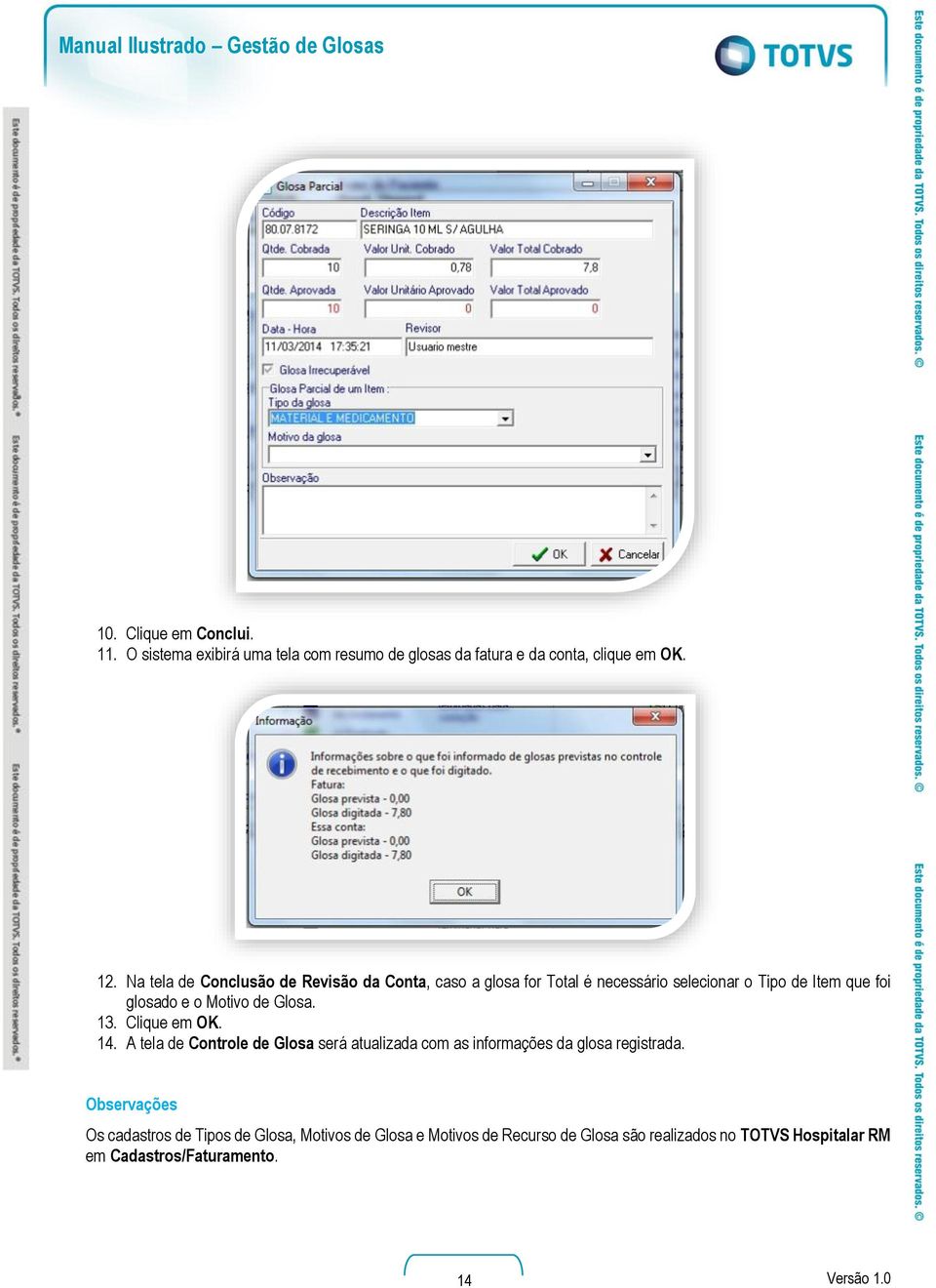 Glosa. 13. Clique em OK. 14. A tela de Controle de Glosa será atualizada com as informações da glosa registrada.