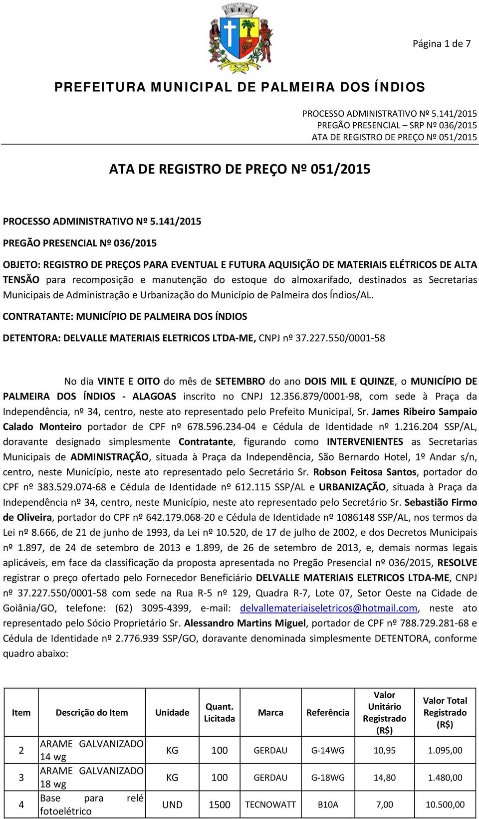 CONTRATANTE: MUNICÍPIO DE PALMEIRA DOS ÍNDIOS DETENTORA: DELVALLE MATERIAIS ELETRICOS LTDA ME, CNPJ nº 37.227.