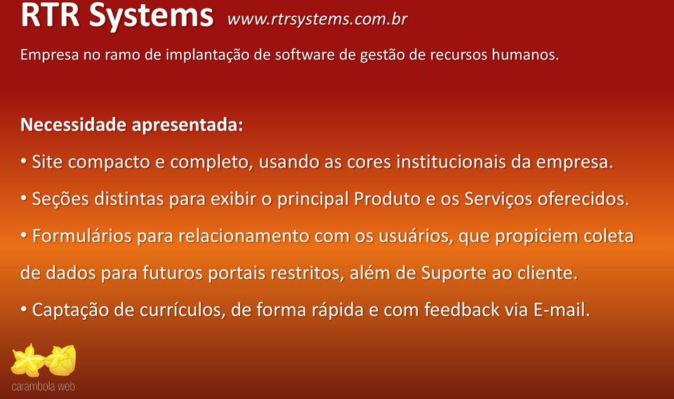 Seções distintas para exibir o principal Produto e os Serviços oferecidos.