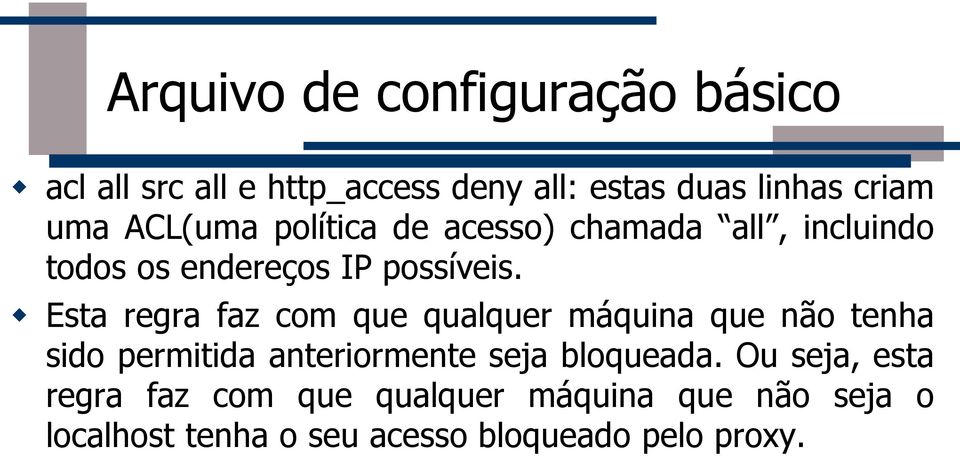 Esta regra faz com que qualquer máquina que não tenha sido permitida anteriormente seja bloqueada.