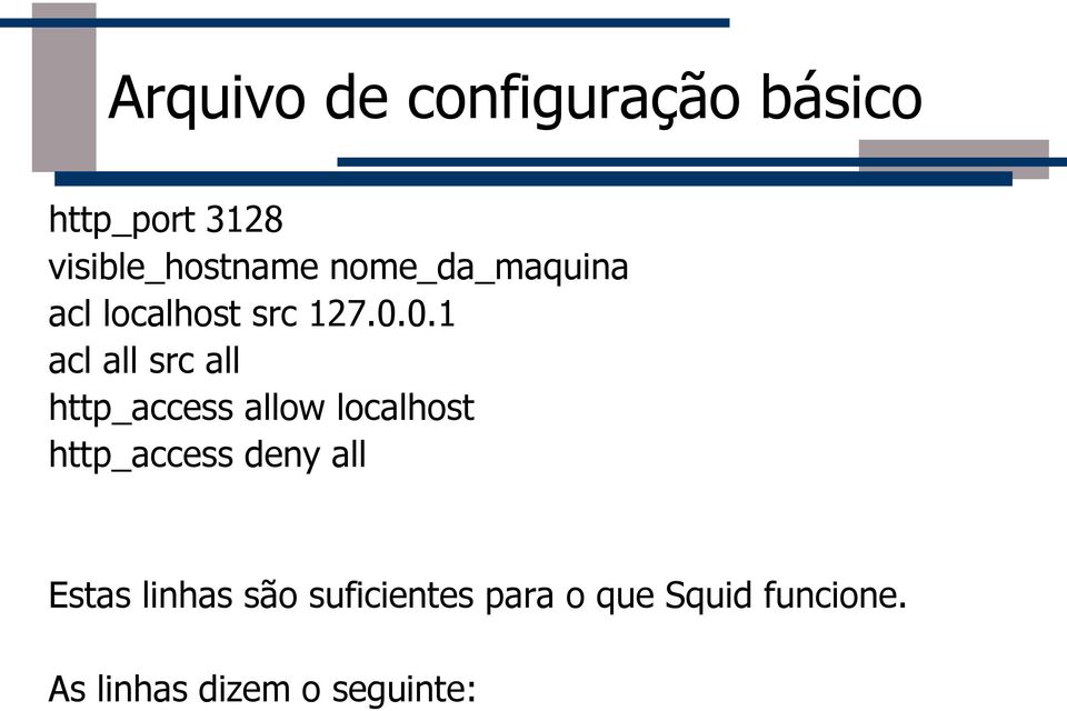 0.1 acl all src all http_access allow localhost http_access deny