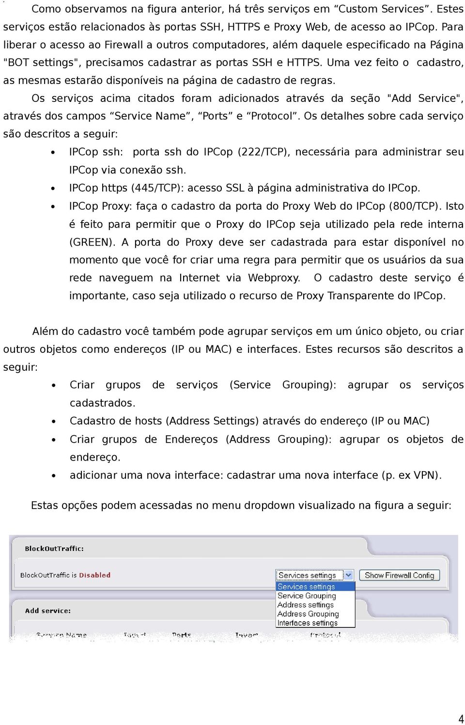 Uma vez feito o cadastro, as mesmas estarão disponíveis na página de cadastro de regras.