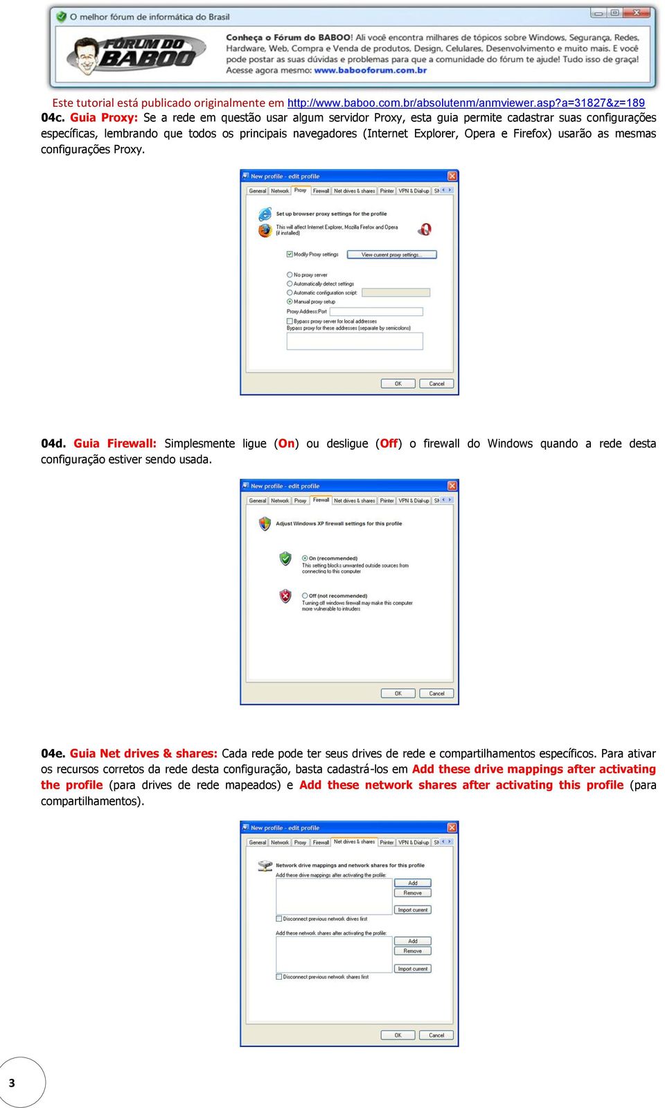 Guia Firewall: Simplesmente ligue (On) ou desligue (Off) o firewall do Windows quando a rede desta configuração estiver sendo usada. 04e.