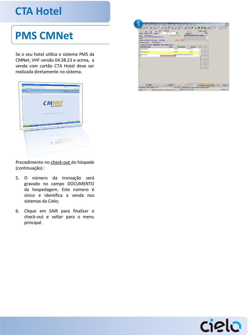 Procedimento no check-out do hóspede (continuação) : 5.