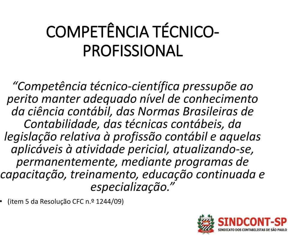 relativa à profissão contábil e aquelas aplicáveis à atividade pericial, atualizando-se, permanentemente,