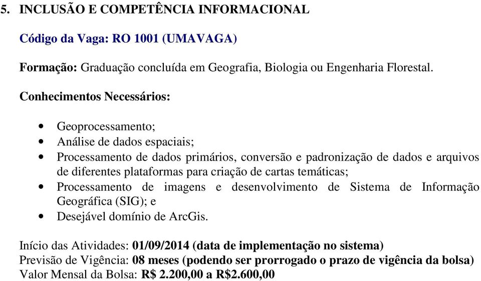 Geoprocessamento; Análise de dados espaciais; Processamento de dados primários, conversão e padronização de dados