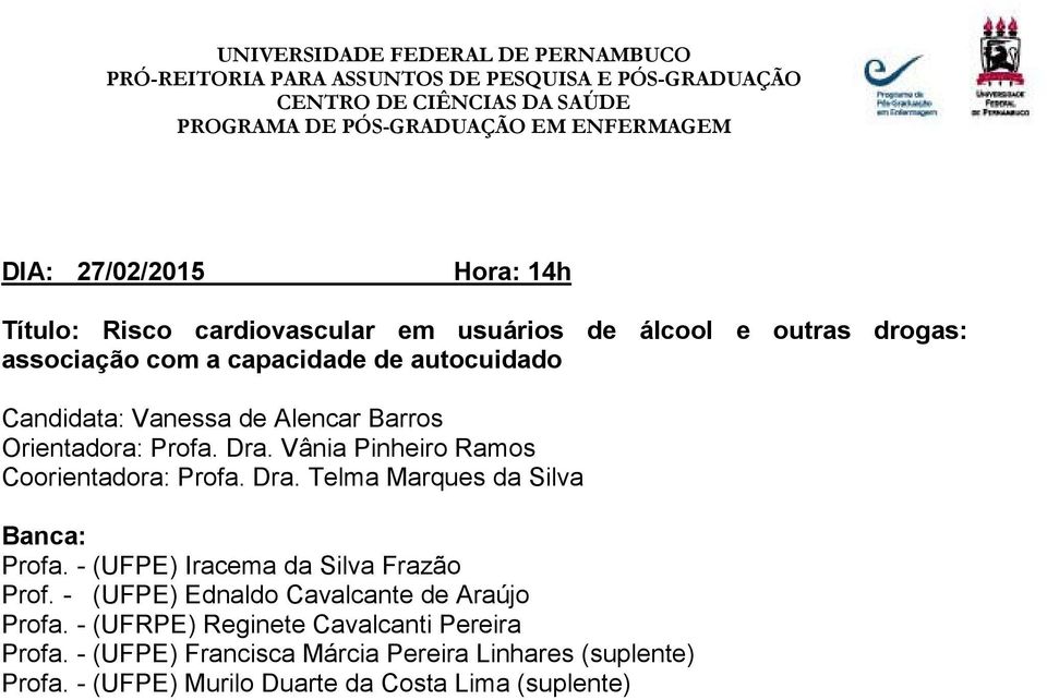 - (UFPE) Iracema da Silva Frazão Prof. - (UFPE) Ednaldo Cavalcante de Araújo Profa.