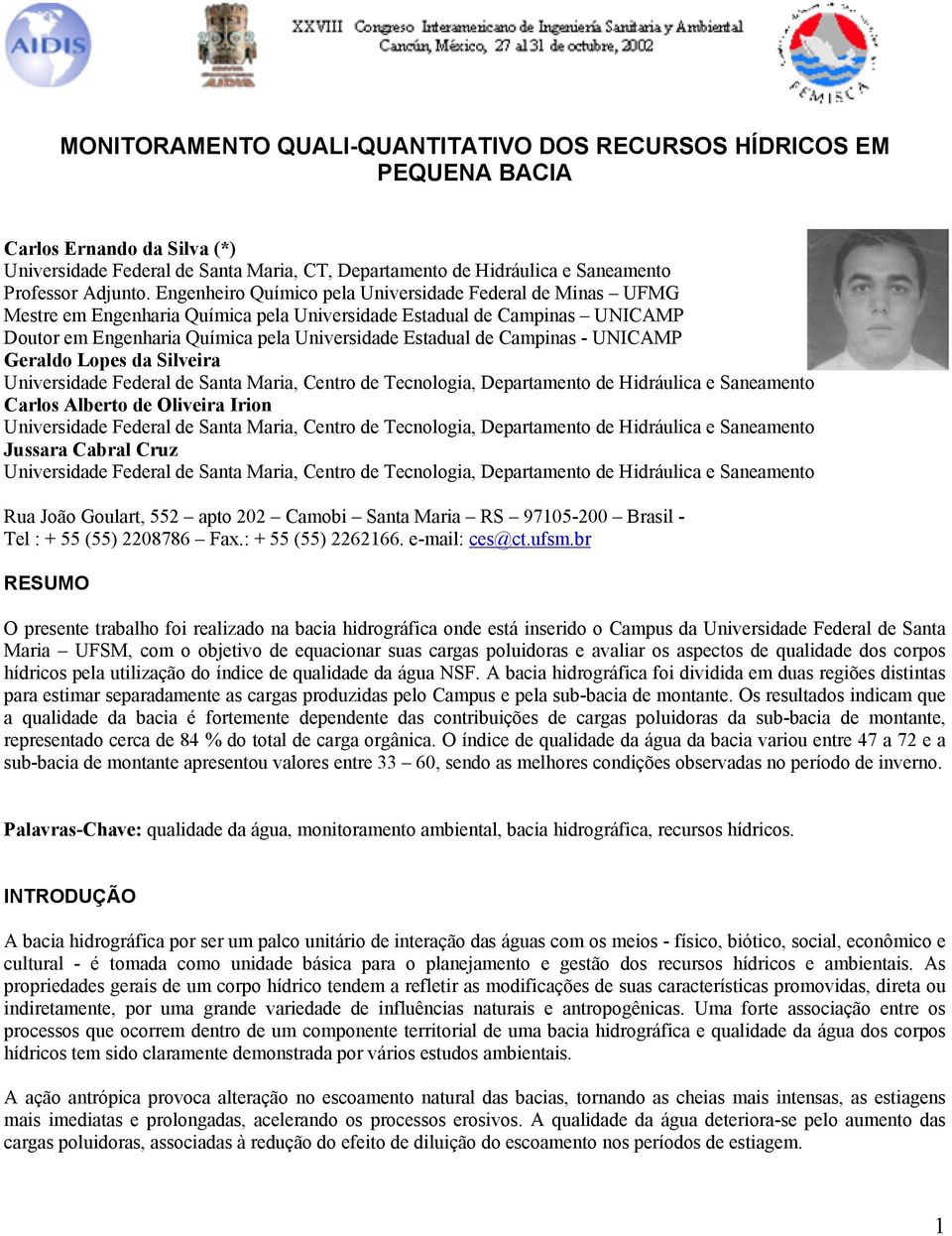 Campinas - UNICAMP Geraldo Lopes da Silveira Universidade Federal de Santa Maria, Centro de Tecnologia, Departamento de Hidráulica e Saneamento Carlos Alberto de Oliveira Irion Universidade Federal