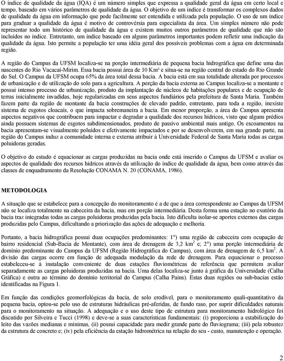 O uso de um índice para graduar a qualidade da água é motivo de controvérsia para especialista da área.