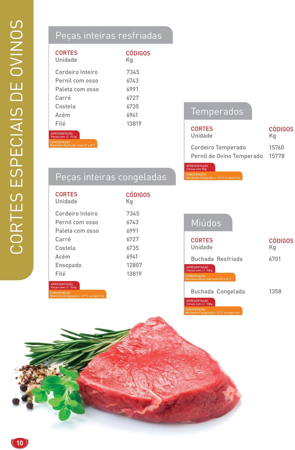 6727 6735 6941 13819 Peças inteiras congeladas 7345 6743 6991 6727 6735 6941 12807 13819 Temperados Cordeiro Temperado Pernil de