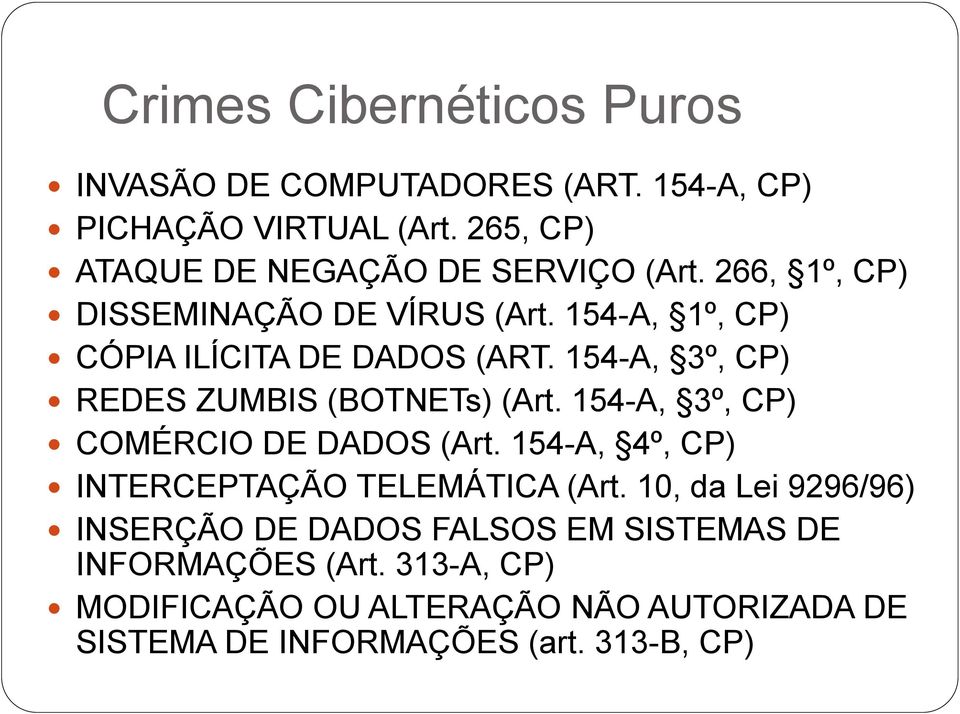 154-A, 3º, CP) REDES ZUMBIS (BOTNETs) (Art. 154-A, 3º, CP) COMÉRCIO DE DADOS (Art. 154-A, 4º, CP) INTERCEPTAÇÃO TELEMÁTICA (Art.