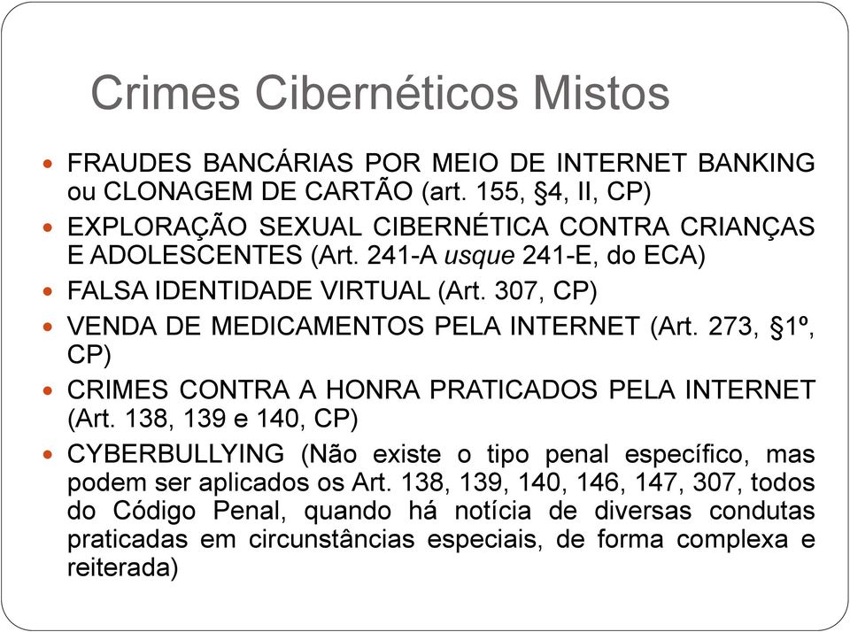 307, CP) VENDA DE MEDICAMENTOS PELA INTERNET (Art. 273, 1º, CP) CRIMES CONTRA A HONRA PRATICADOS PELA INTERNET (Art.