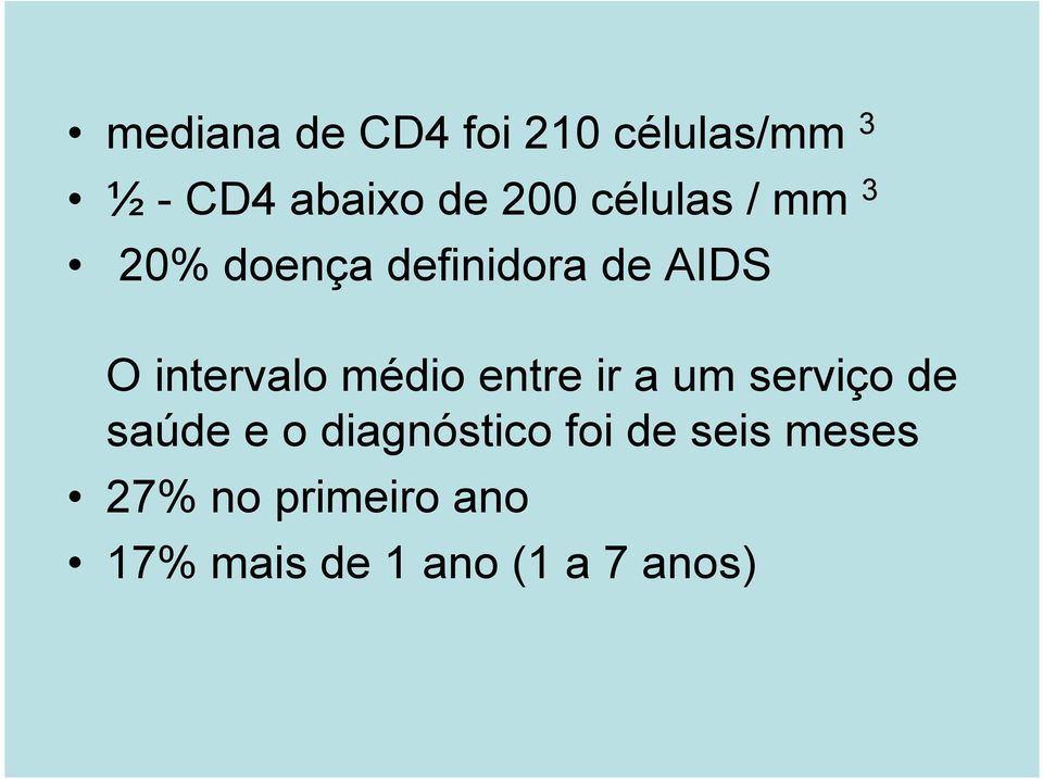 médio entre ir a um serviço de saúde e o diagnóstico foi