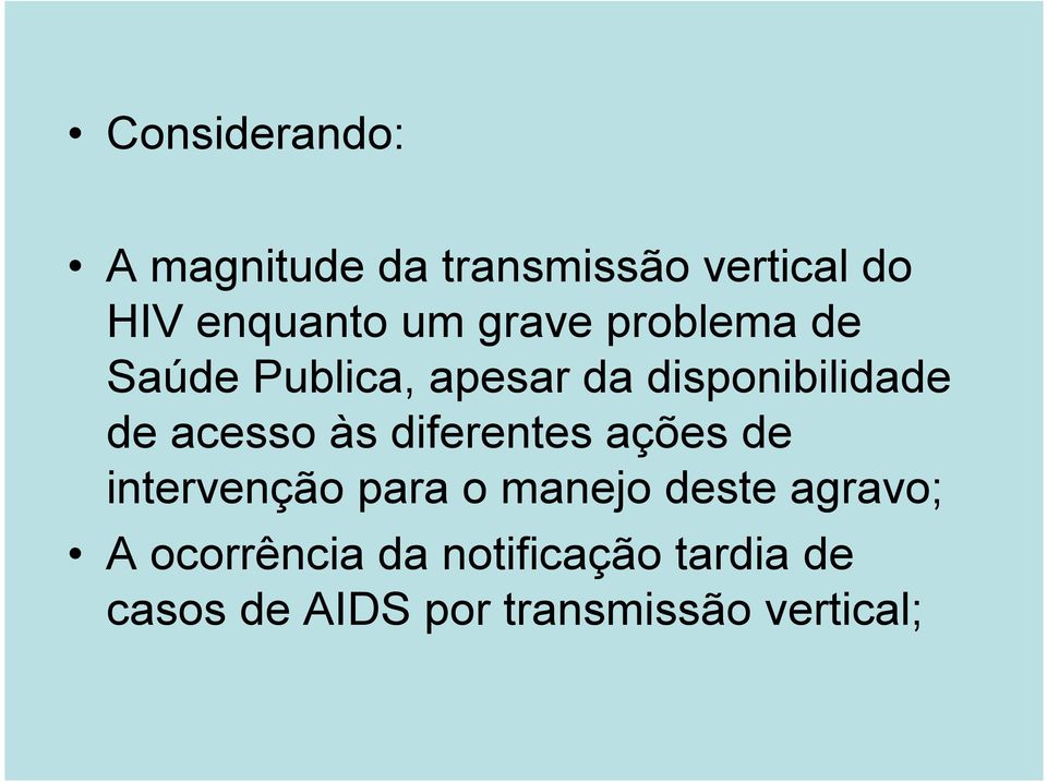 às diferentes ações de intervenção para o manejo deste agravo; A