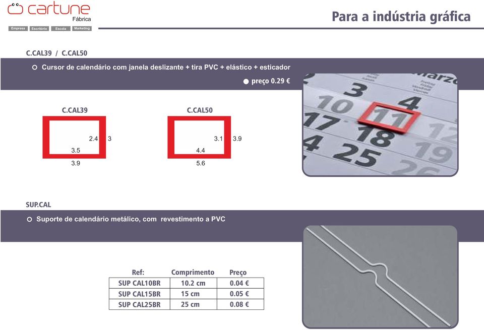 esticador preço 0.29 C.CAL39 C.CAL50 2.4 3 3.1 3.9 3.5 3.9 4.4 5.6 SUP.