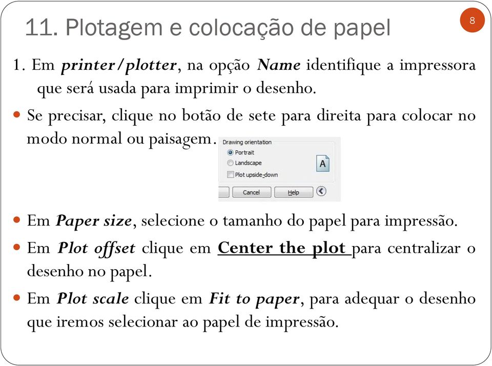 Em Paper size, selecione o tamanho do papel para impressão.