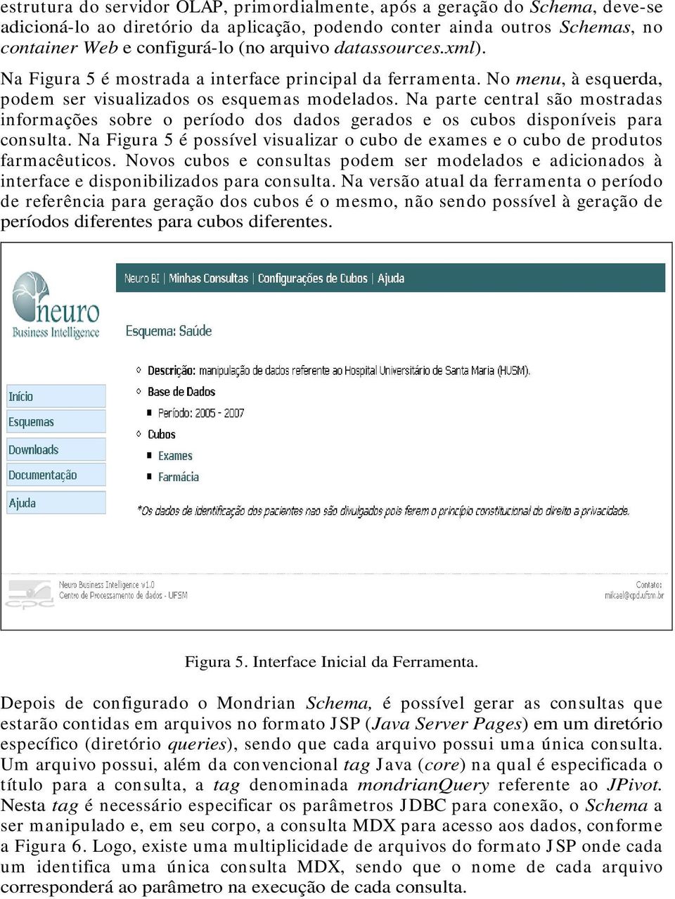 Na parte central são mostradas informações sobre o período dos dados gerados e os cubos disponíveis para consulta.