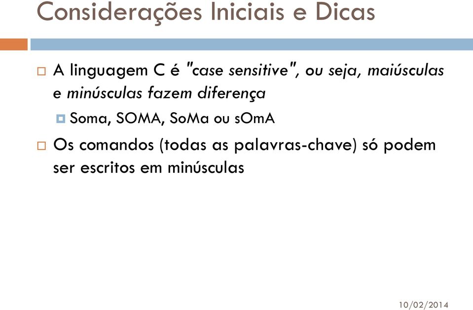 diferença Soma, SOMA, SoMa ou soma Os comandos