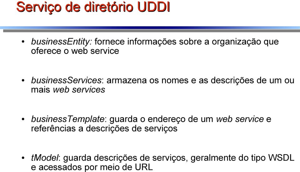 services businesstemplate: guarda o endereço de um web service e referências a descrições de