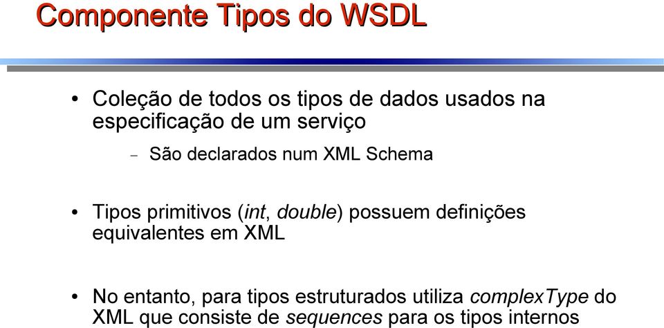 (int, double) possuem definições equivalentes em XML No entanto, para tipos